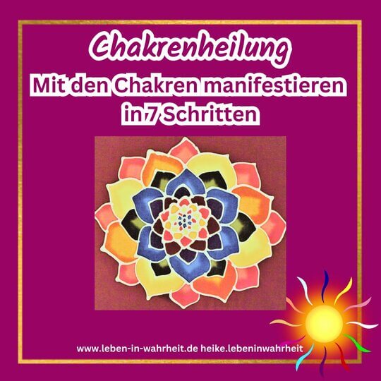 Chakrenheilung Mit den Chakren manifestieren in 7 Schritten Chakrenheilung: Mit den Chakren manifestieren in 7 Schritten