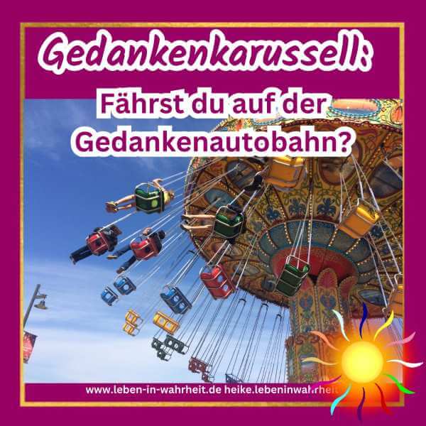 Gedanken (1) Gedankenkarussell: Fährst du auf der Gedankenautobahn?